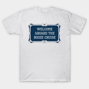 Welcome aboard the booze cruise sailing quotes T-Shirt